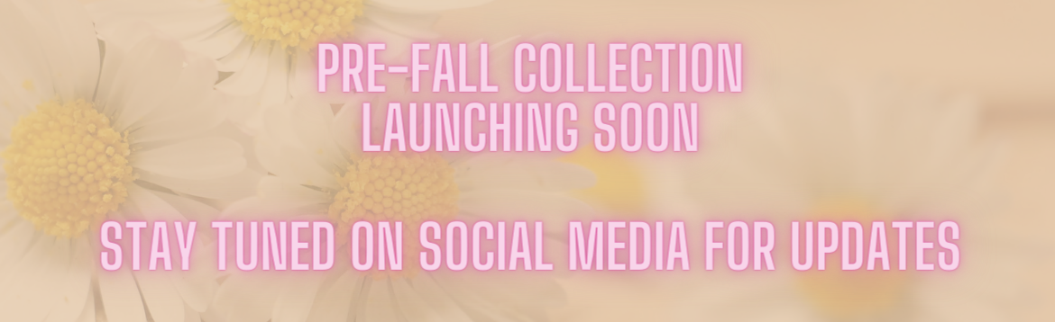 Pre-Fall Collection Launching SOON!